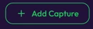 Add Capture button